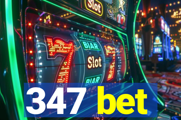 347 bet